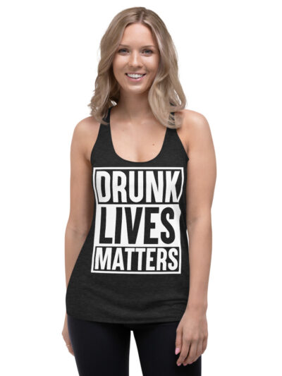 ZERO498 Drunk Lives Matters Racerback Linne
