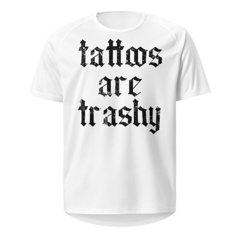 Tattoos Are Trashy Jersey Vit