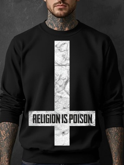 Religion Is Poison Sweatshirt