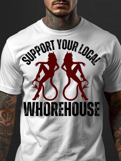Support Your Local Whorehouse T-shirt