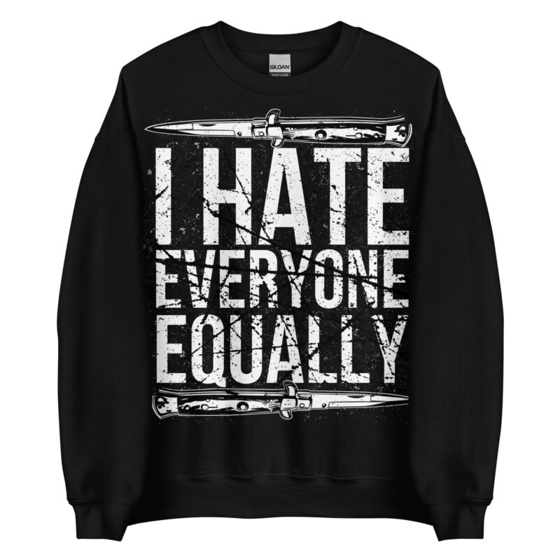 I Hate Everyone Equally Sweatshirt
