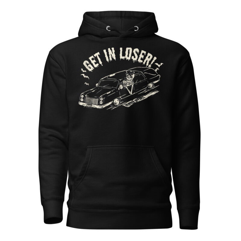 Get In Loser Hoodie