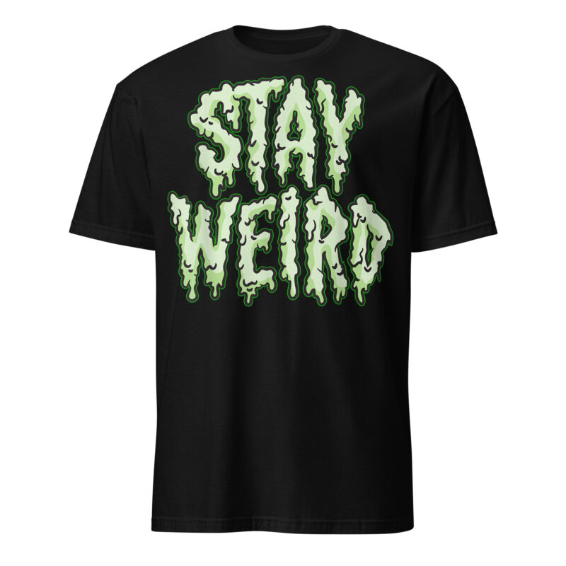 Stay Weird T-shirt