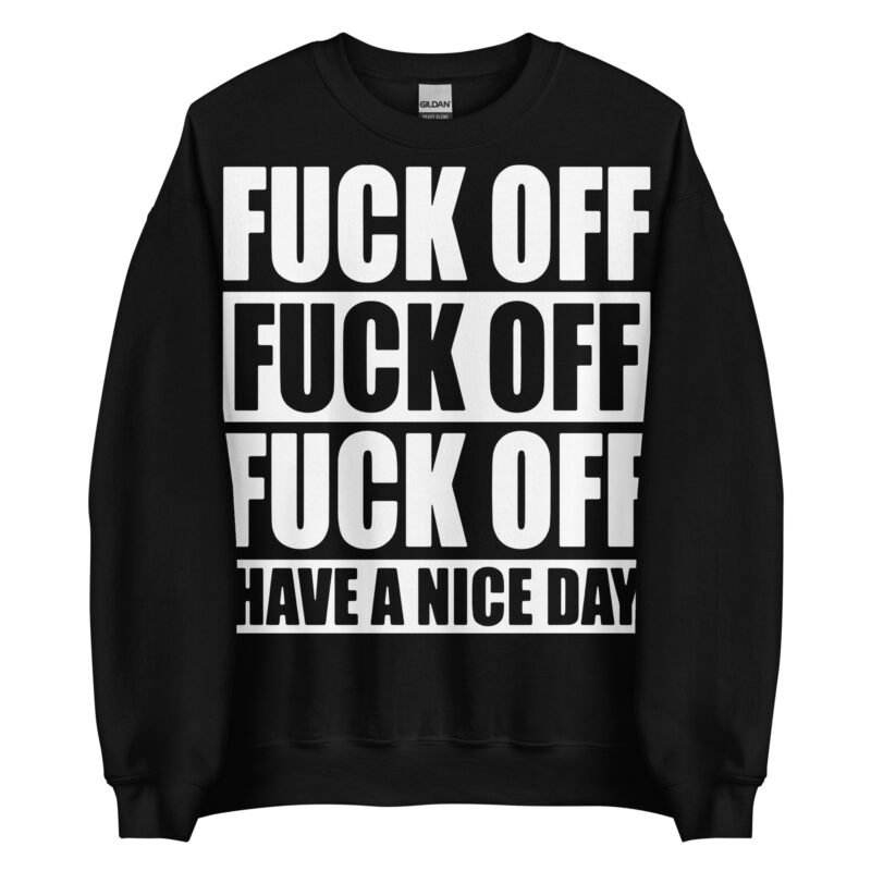Fuck Off Sweatshirt