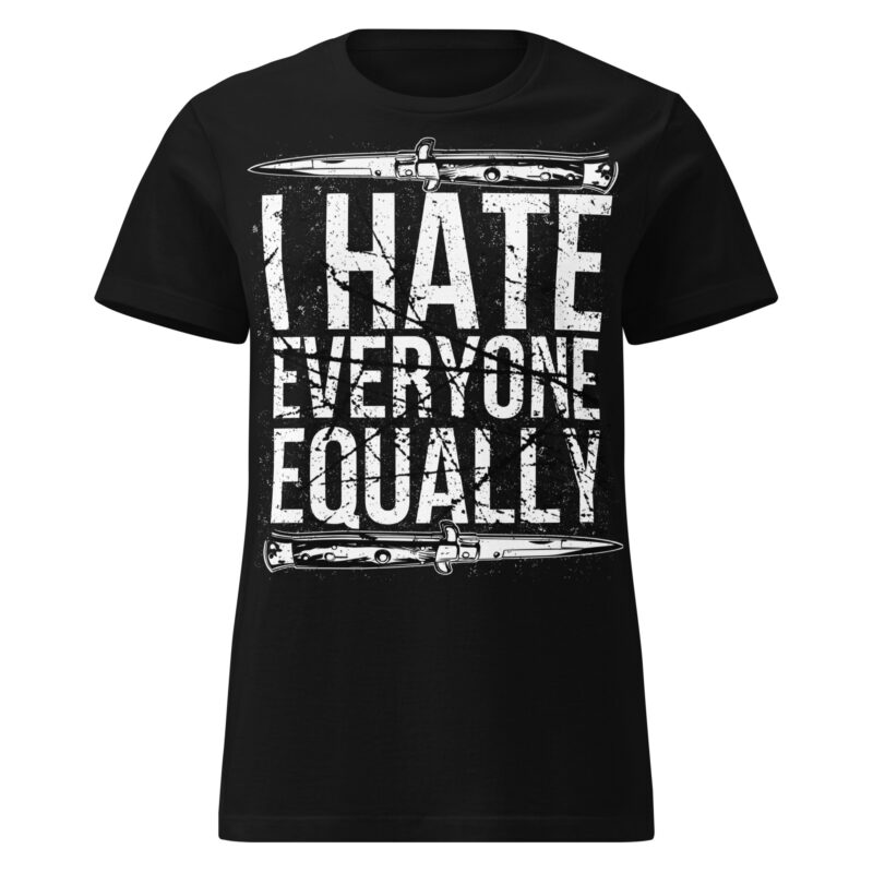 I Hate Everyone Equally Women's T-shirt
