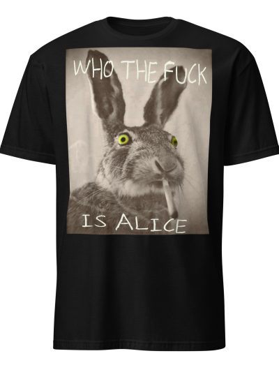 Who The Fuck Is Alice T-shirt