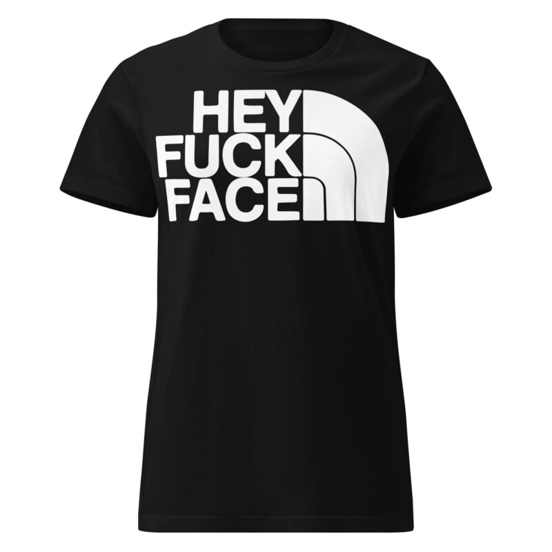 Hey Fuck Face Women's T-shirt Svart