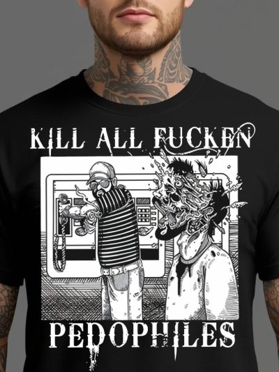 Kill All Fucken Pedophiles T-shirt