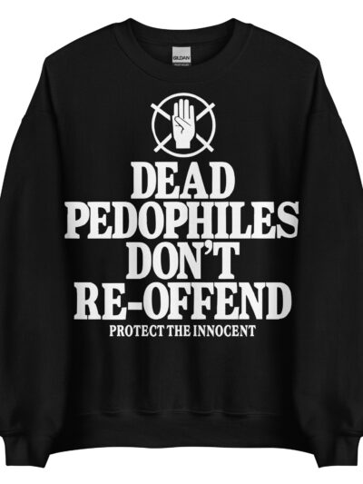 Dead Pedophiles Sweatshirt