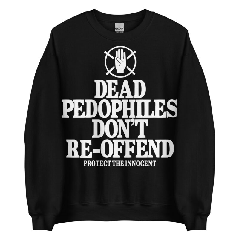 Dead Pedophiles Sweatshirt