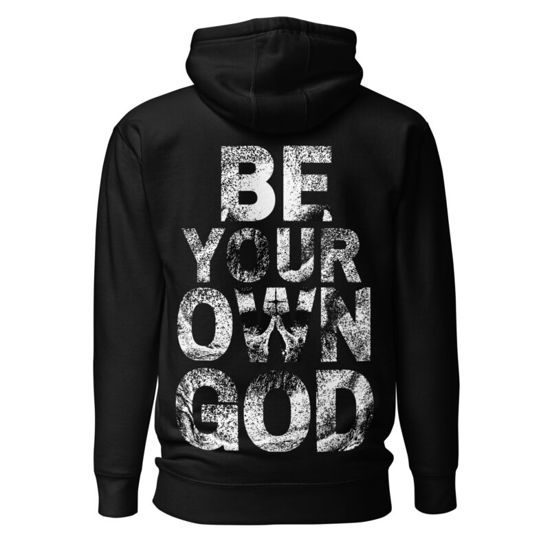 Be Your Own God Hoodie