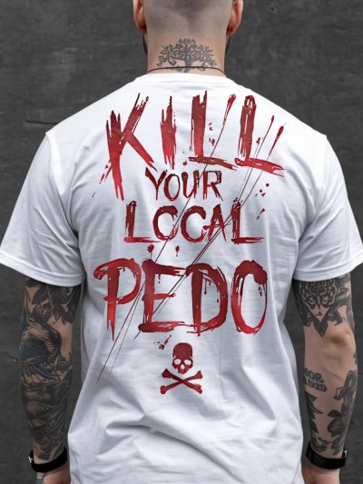 Kill Your Local Pedo T-shirt [Ryggtryck]