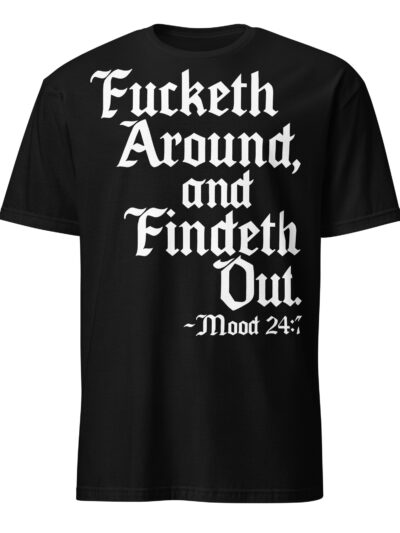 Fucketh Around T-shirt