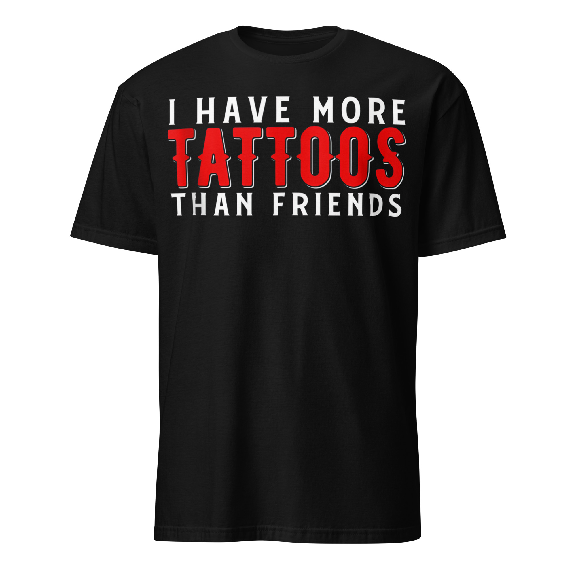 More Tattoos Than Friends T-shirt