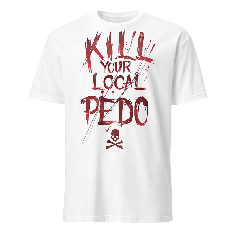 Kill Your Local Pedo T-shirt Vit