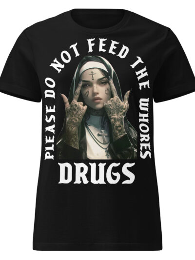 Feed The Whores Women's T-shirt