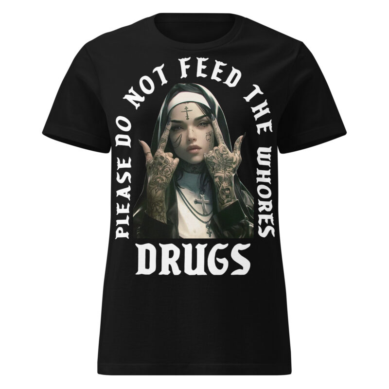 Feed The Whores Women's T-shirt