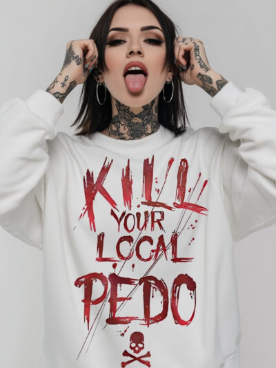 Kill Your Local Pedo Sweatshirt