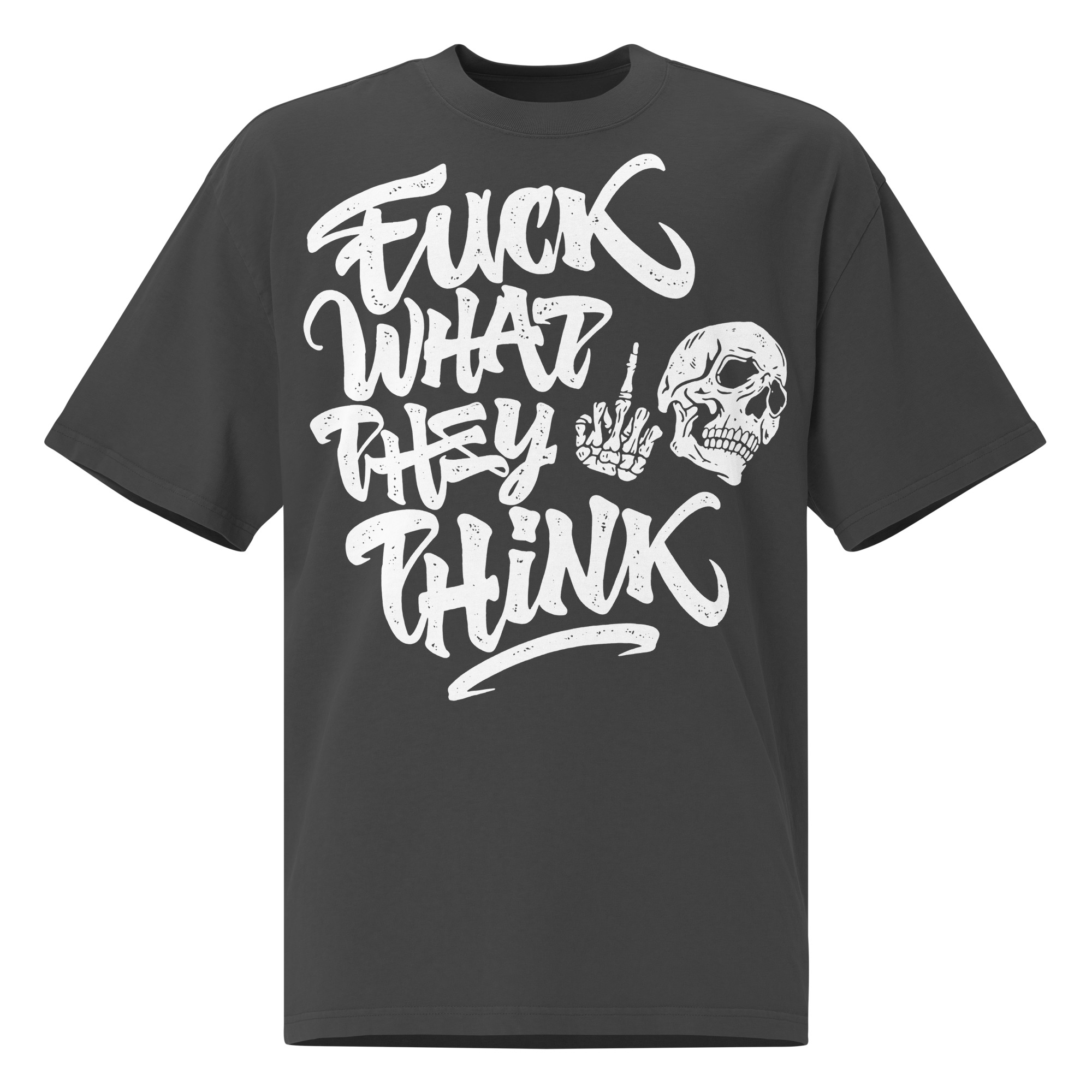 Fuck What They Think Oversize T-shirt