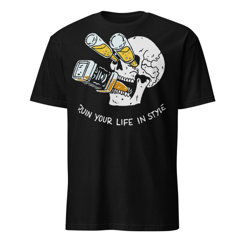 Ruin Your Life In Style T-shirt