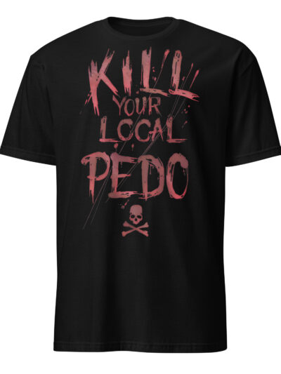 Kill Your Local Pedo T-shirt Svart