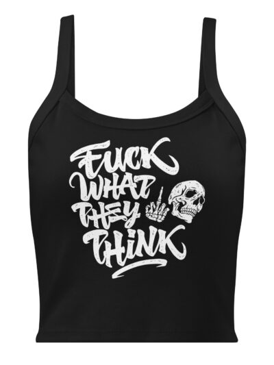 Fuck What They Think Tank Top