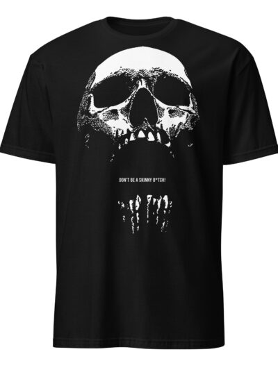 Don't Be A Skinny Bitch T-shirt