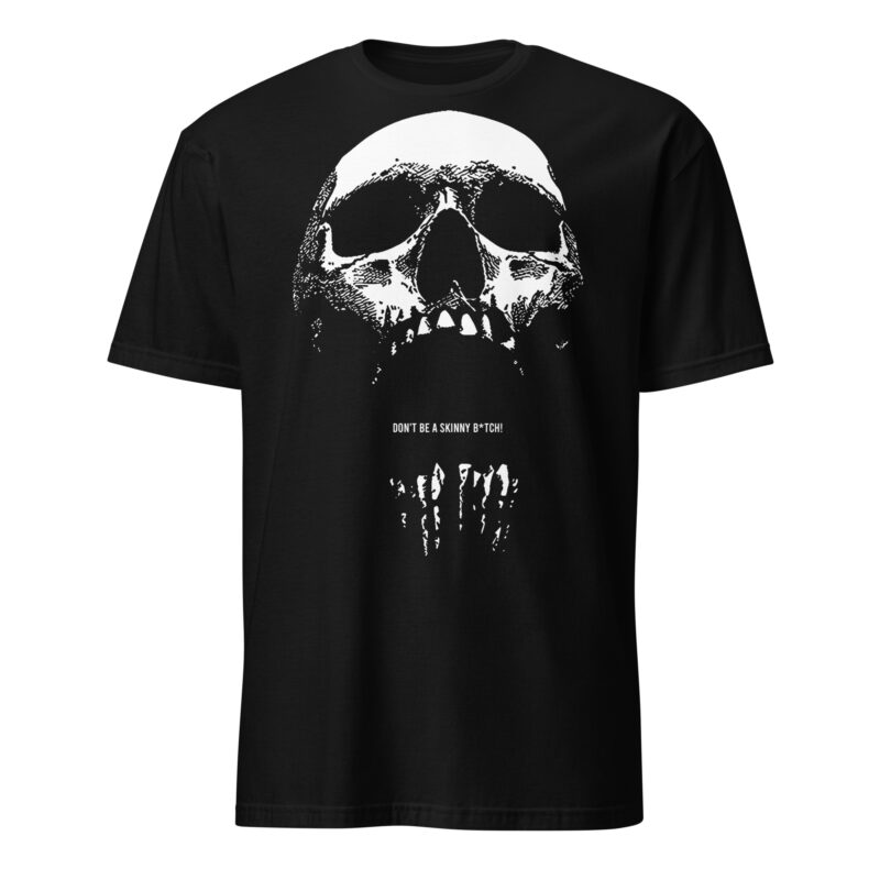 Don't Be A Skinny Bitch T-shirt