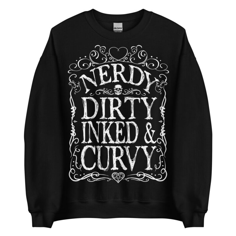 Nerdy, Dirty, Inked & Curvy Sweatshirt