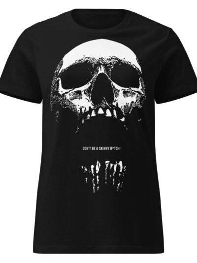 Don't Be A Skinny Bitch Women's T-shirt