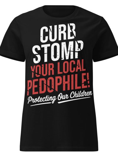 Curb Stomp Your Local Pedophile Women's T-shirt