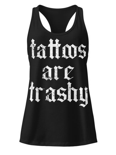 Tattoos Are Trashy Racerback Linne