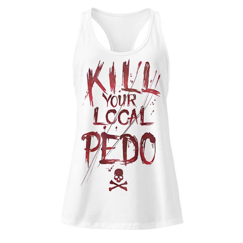 Kill Your Local Pedo Racerback Linne