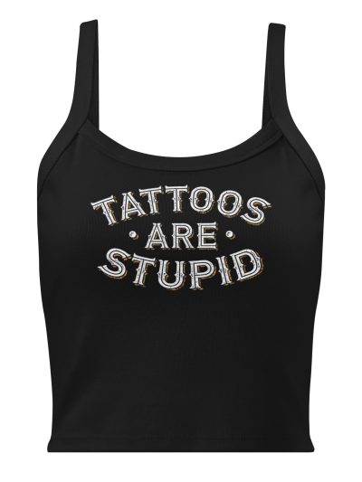 Tattoos Are Stupid Vintage Tank Top