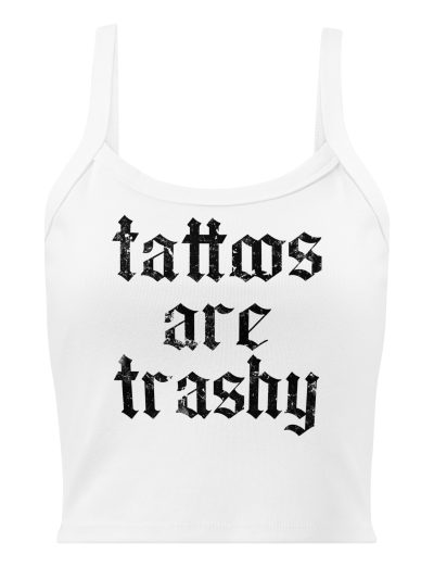 Tattoos Are Trashy Tank Top Vit