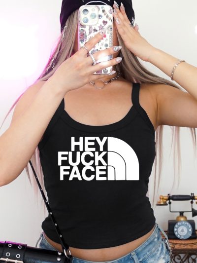 Hey Fuck Face Tank Top