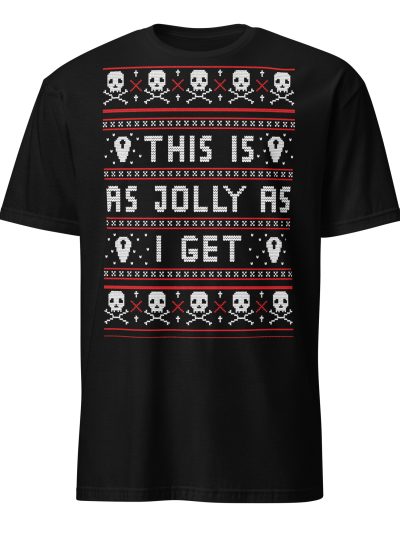 As Jolly As I Get T-shirt