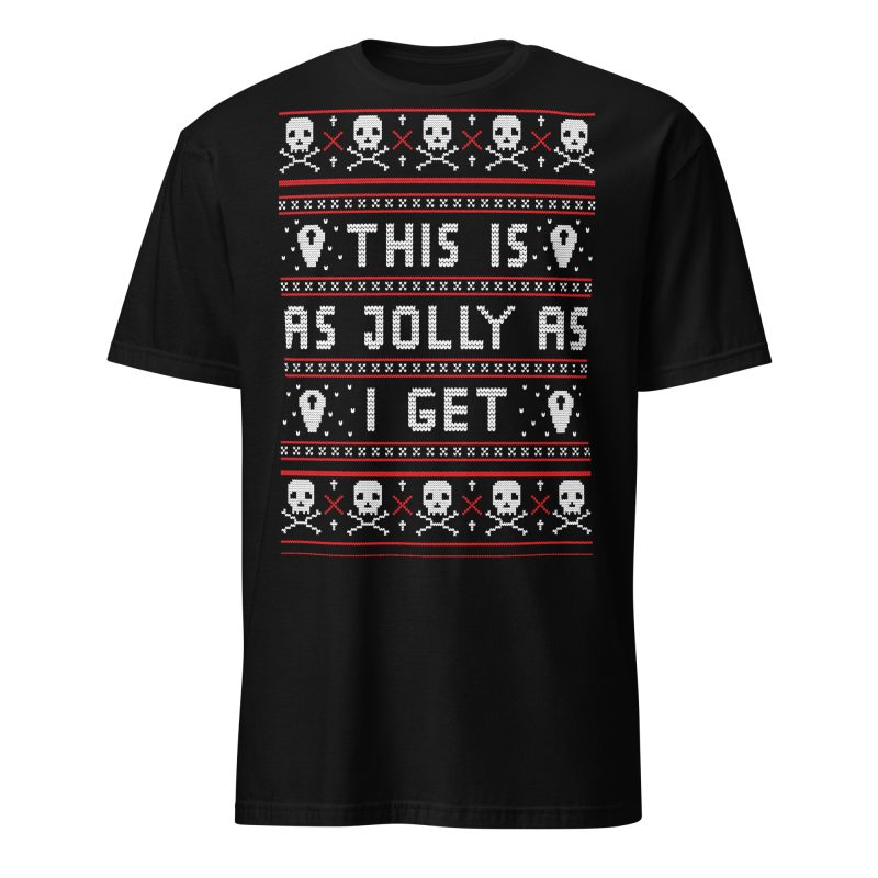 As Jolly As I Get T-shirt