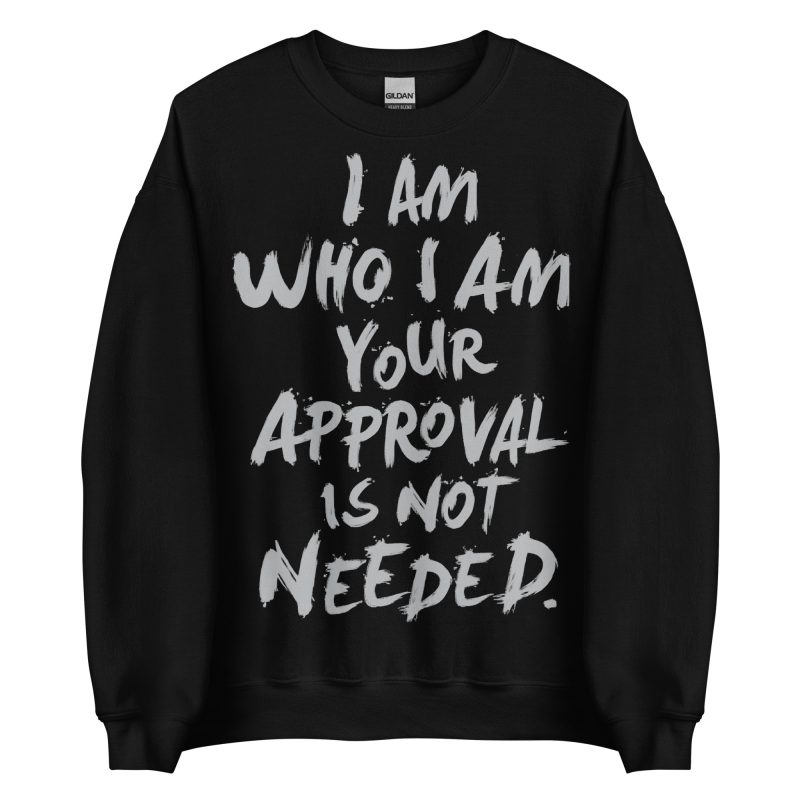 I Am Who I Am Sweatshirt