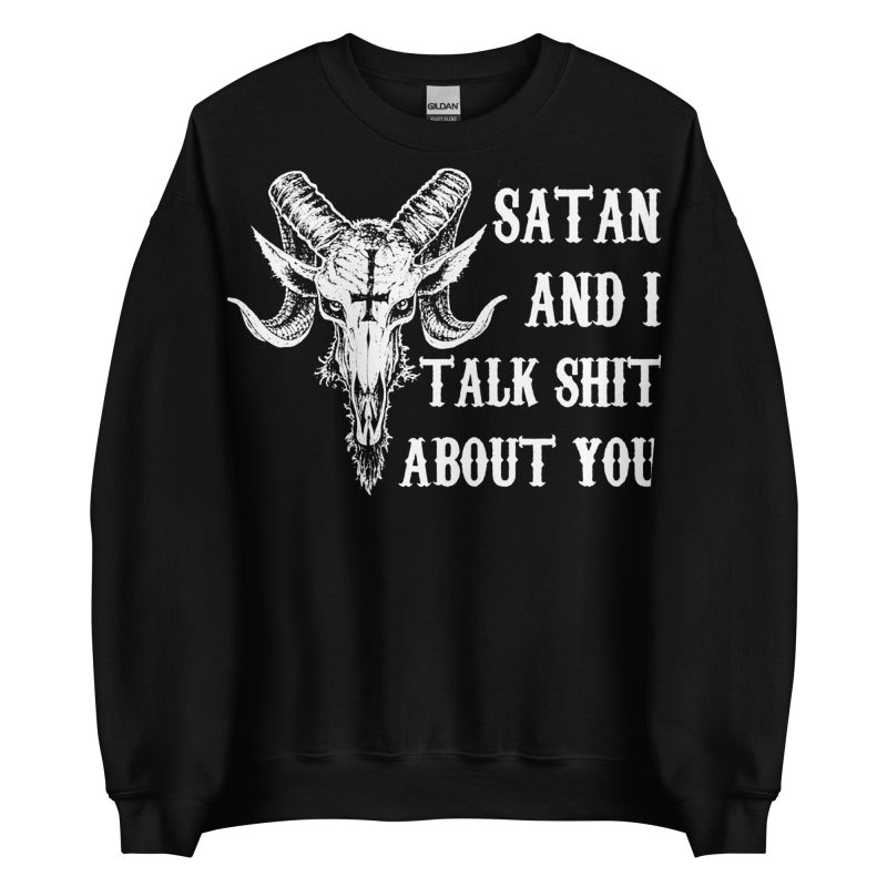 Satan And I Sweatshirt