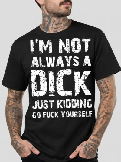 Not Always A Dick T-shirt