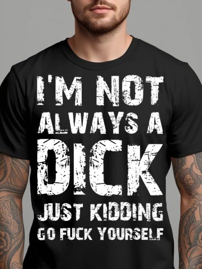 Not Always A Dick T-shirt
