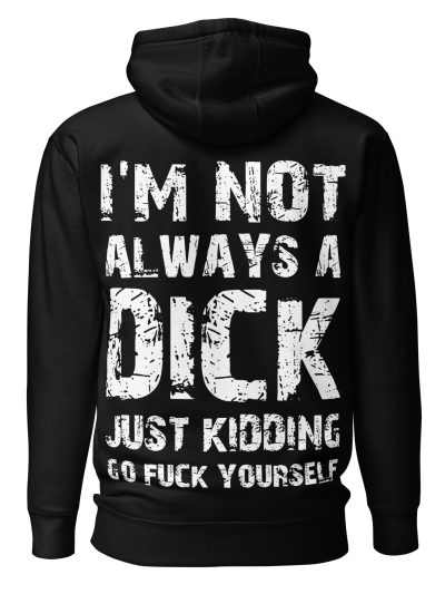Not Always A Dick Hoodie