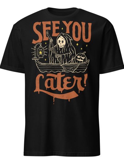 See You Later T-shirt