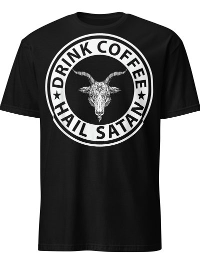 Drink Coffee, Hail Satan T-shirt
