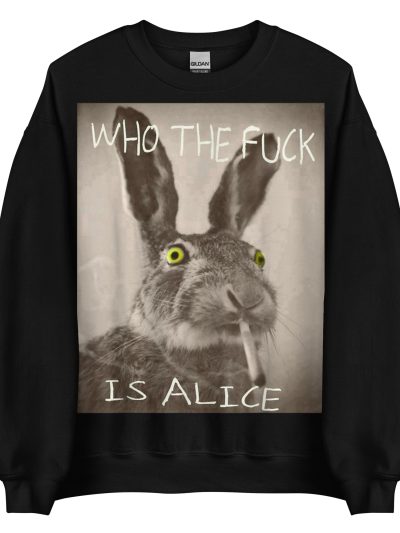 Who The Fuck Is Alice Sweatshirt