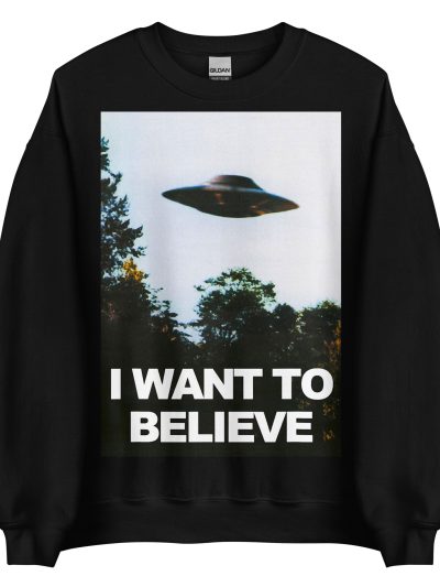 I Want To Believe Sweatshirt