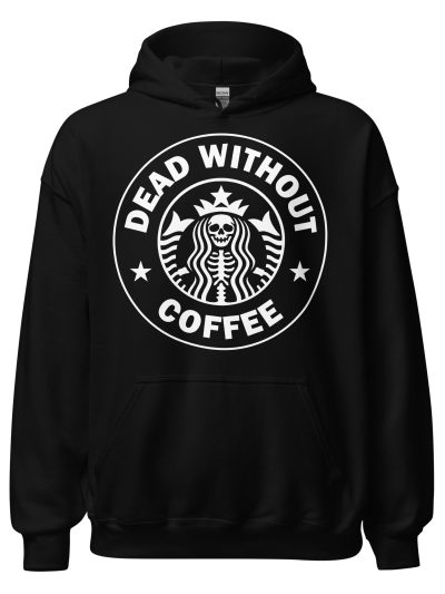 Dead Without Coffee Hoodie