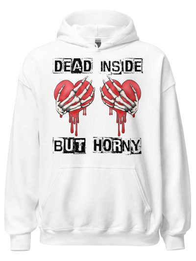 Dead Inside, But Horny Hoodie