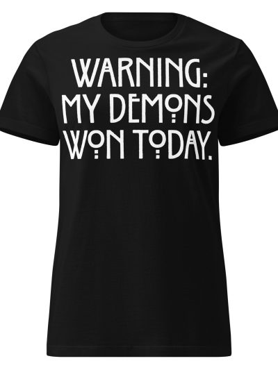 My Demons Won Women's T-shirt